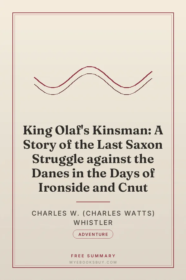 Cover of King Olaf's Kinsman: A Story of the Last Saxon Struggle against the Danes in the Days of Ironside and Cnut