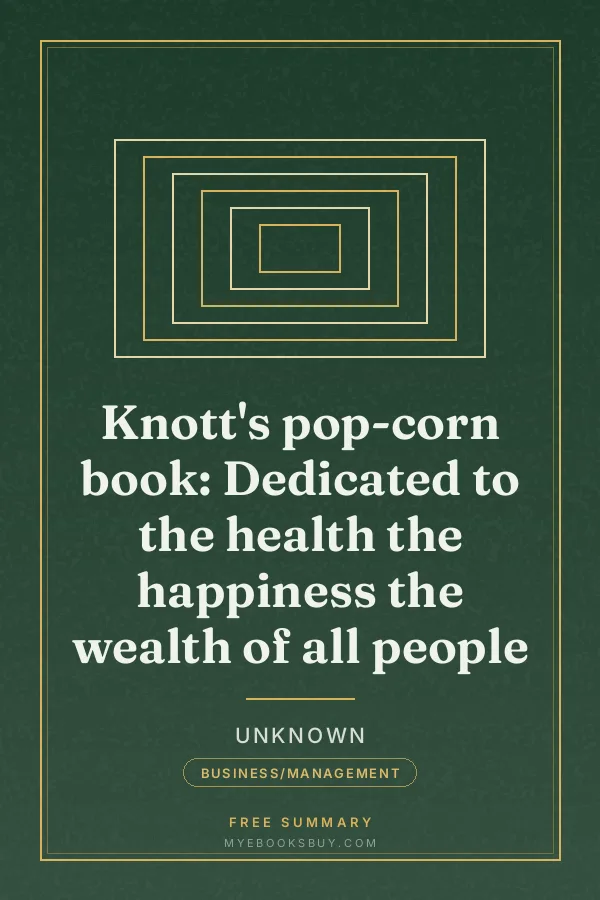 Cover of Knott's pop-corn book: Dedicated to the health the happiness the wealth of all people