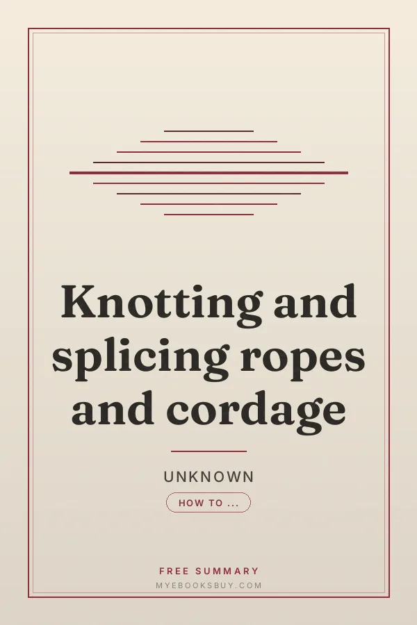 Cover of Knotting and splicing ropes and cordage