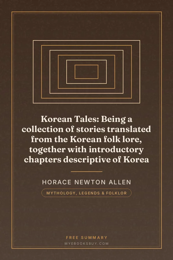 Cover of Korean Tales: Being a collection of stories translated from the Korean folk lore, together with introductory chapters descriptive of Korea
