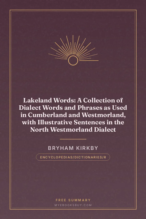 Cover of Lakeland Words: A Collection of Dialect Words and Phrases as Used in Cumberland and Westmorland, with Illustrative Sentences in the North Westmorland Dialect