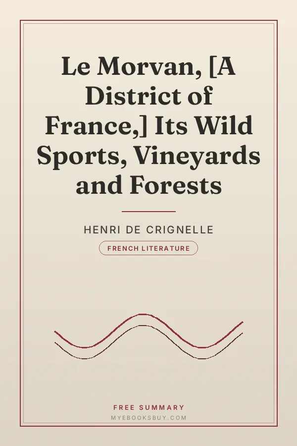 Cover of Le Morvan, [A District of France,] Its Wild Sports, Vineyards and Forests