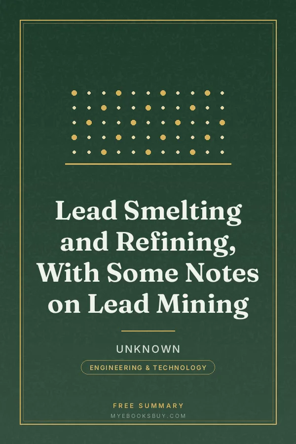 Cover of Lead Smelting and Refining, With Some Notes on Lead Mining