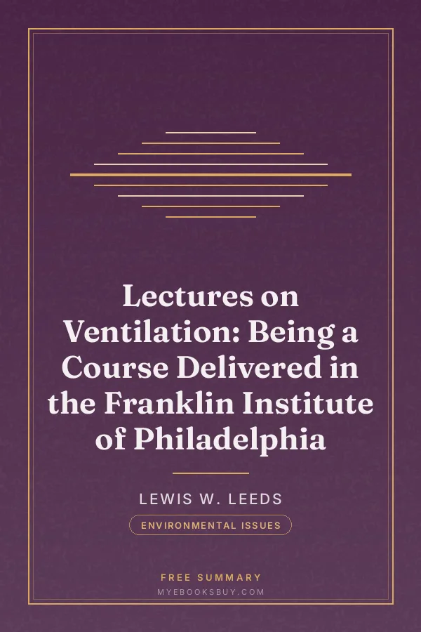 Cover of Lectures on Ventilation: Being a Course Delivered in the Franklin Institute of Philadelphia