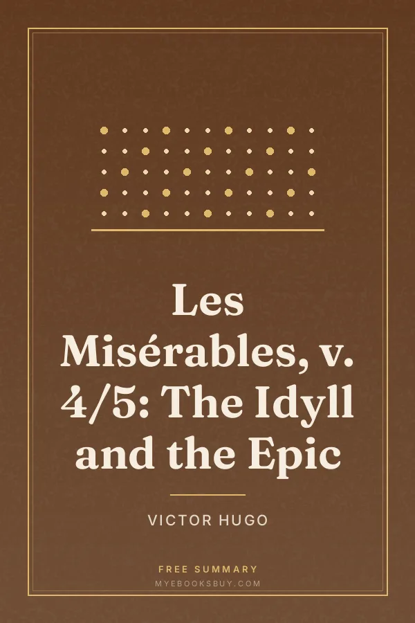 Cover of Les Misérables, v. 4/5: The Idyll and the Epic