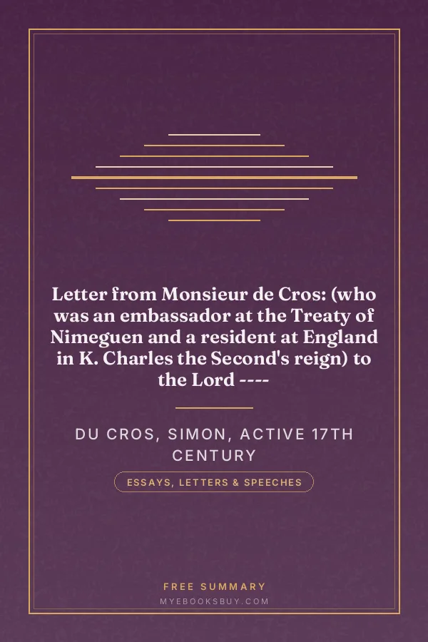 Cover of Letter from Monsieur de Cros: (who was an embassador at the Treaty of Nimeguen and a resident at England in K. Charles the Second's reign) to the Lord ----