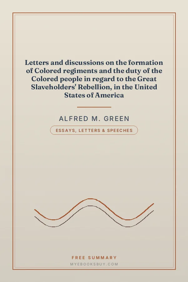 Cover of Letters and discussions on the formation of Colored regiments and the duty of the Colored people in regard to the Great Slaveholders' Rebellion, in the United States of America