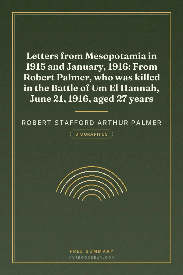 Cover of Letters from Mesopotamia in 1915 and January, 1916: From Robert Palmer, who was killed in the Battle of Um El Hannah, June 21, 1916, aged 27 years