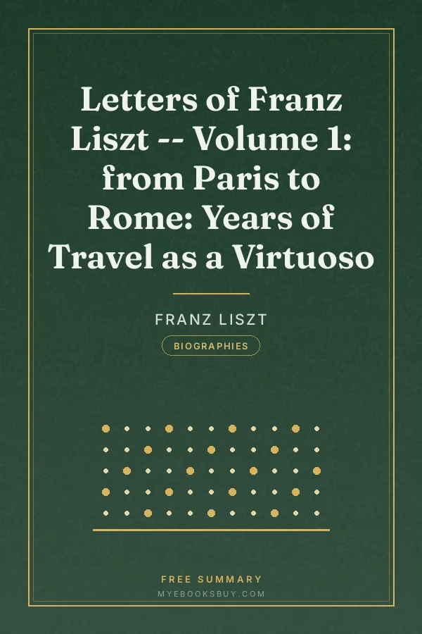 Cover of Letters of Franz Liszt -- Volume 1: from Paris to Rome: Years of Travel as a Virtuoso