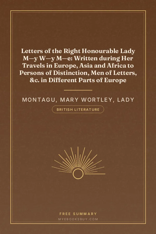 Cover of Letters of the Right Honourable Lady M—y W—y M—e: Written during Her Travels in Europe, Asia and Africa to Persons of Distinction, Men of Letters, &c. in Different Parts of Europe