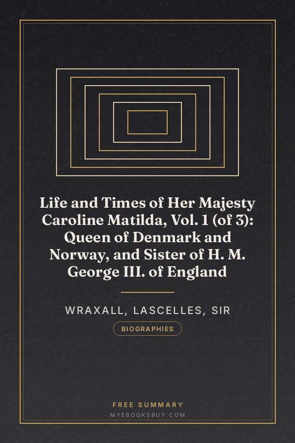 Cover of Life and Times of Her Majesty Caroline Matilda, Vol. 1 (of 3): Queen of Denmark and Norway, and Sister of H. M. George III. of England