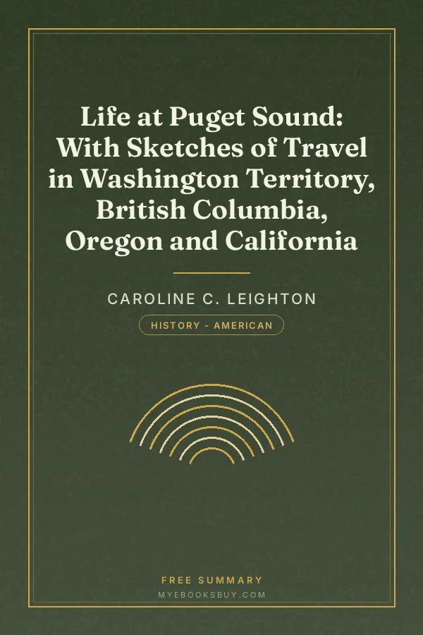 Cover of Life at Puget Sound: With Sketches of Travel in Washington Territory, British Columbia, Oregon and California