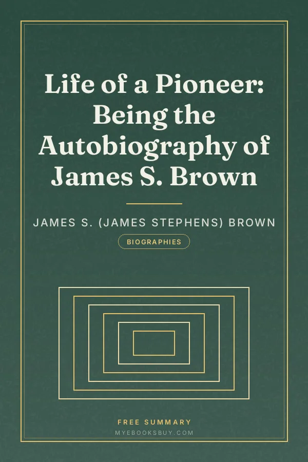 Cover of Life of a Pioneer: Being the Autobiography of James S. Brown