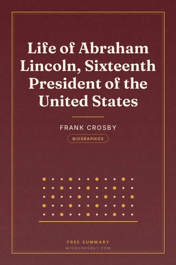 Cover of Life of Abraham Lincoln, Sixteenth President of the United States