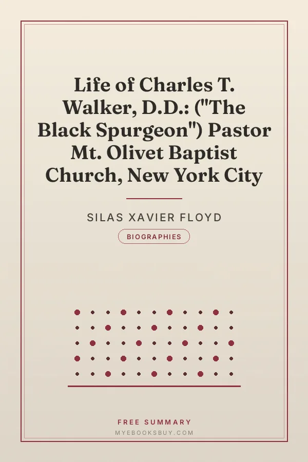 Cover of Life of Charles T. Walker, D.D.: ("The Black Spurgeon") Pastor Mt. Olivet Baptist Church, New York City