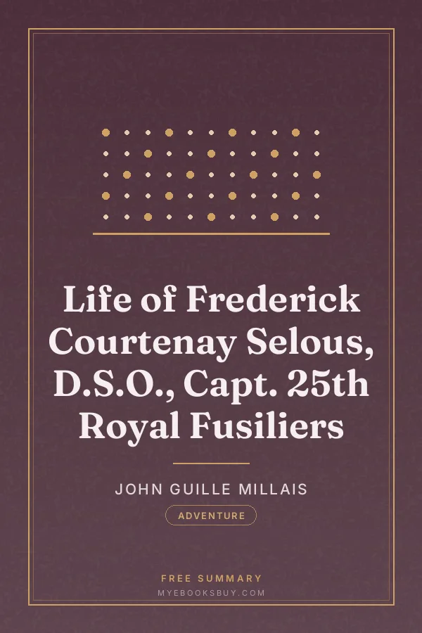 Cover of Life of Frederick Courtenay Selous, D.S.O., Capt. 25th Royal Fusiliers