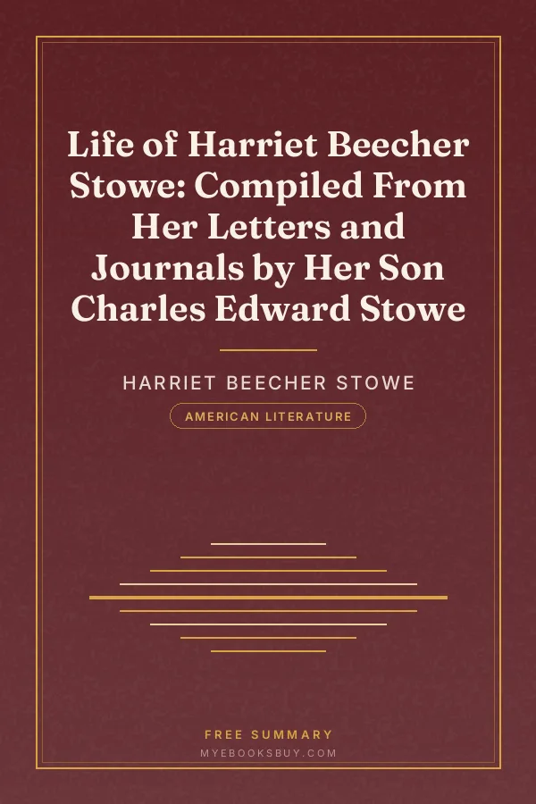 Cover of Life of Harriet Beecher Stowe: Compiled From Her Letters and Journals by Her Son Charles Edward Stowe