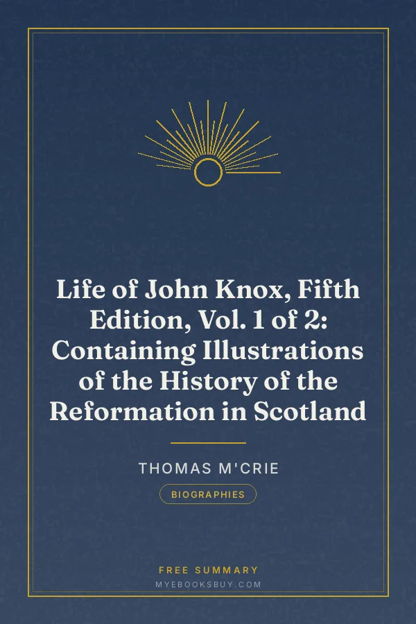Cover of Life of John Knox, Fifth Edition, Vol. 1 of 2: Containing Illustrations of the History of the Reformation in Scotland