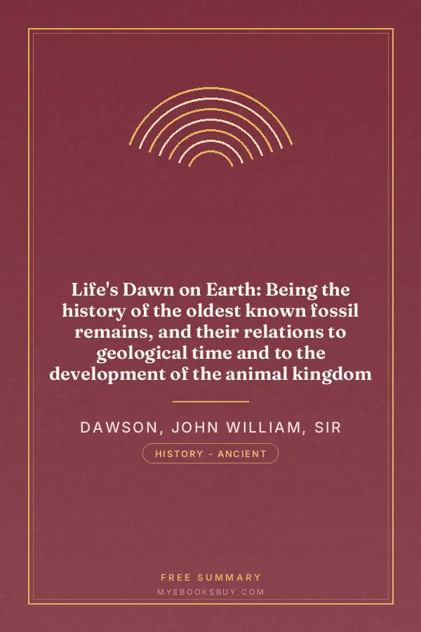 Cover of Life's Dawn on Earth: Being the history of the oldest known fossil remains, and their relations to geological time and to the development of the animal kingdom