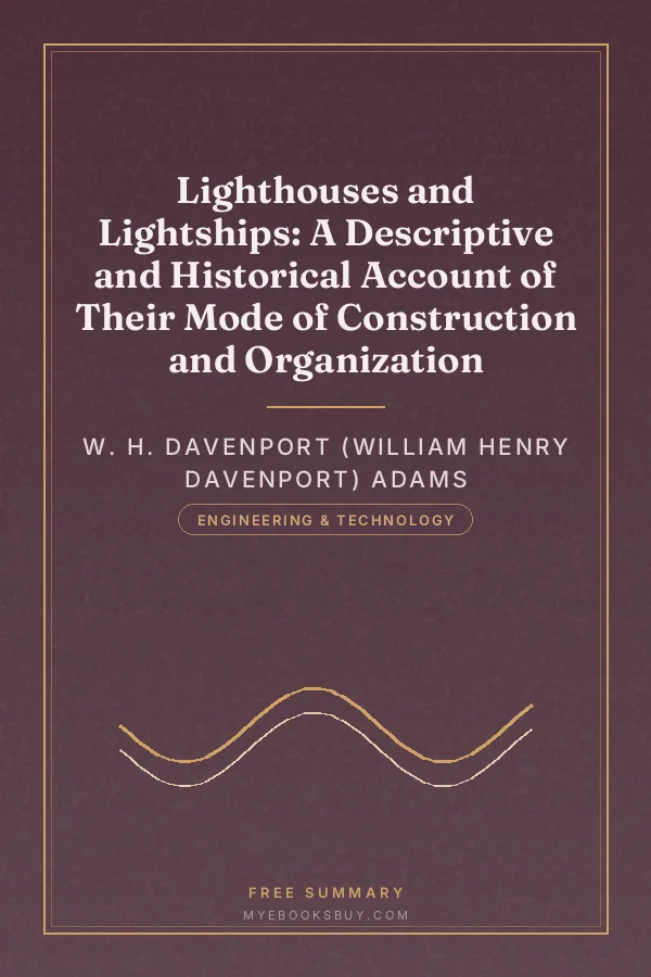 Cover of Lighthouses and Lightships: A Descriptive and Historical Account of Their Mode of Construction and Organization