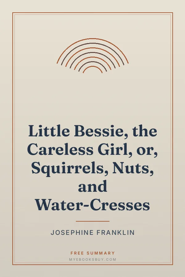 Cover of Little Bessie, the Careless Girl, or, Squirrels, Nuts, and Water-Cresses