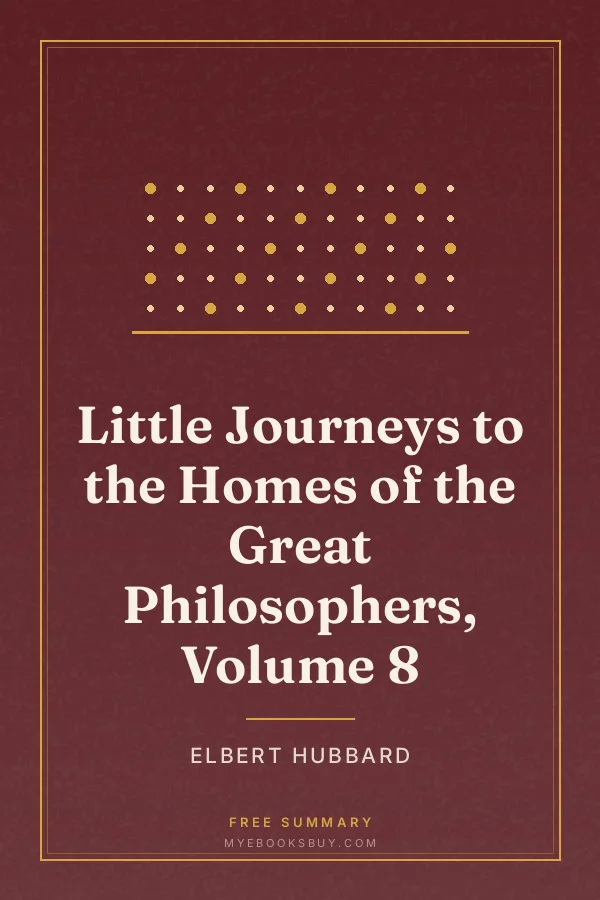 Cover of Little Journeys to the Homes of the Great Philosophers, Volume 8
