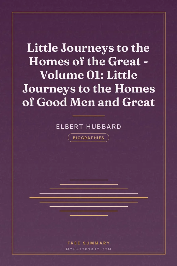 Cover of Little Journeys to the Homes of the Great - Volume 01: Little Journeys to the Homes of Good Men and Great