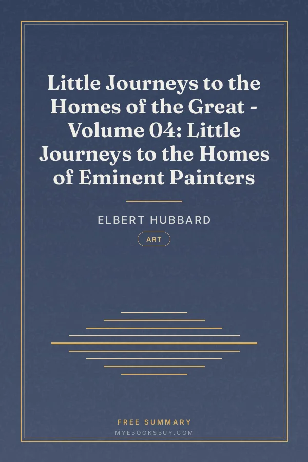 Cover of Little Journeys to the Homes of the Great - Volume 04: Little Journeys to the Homes of Eminent Painters