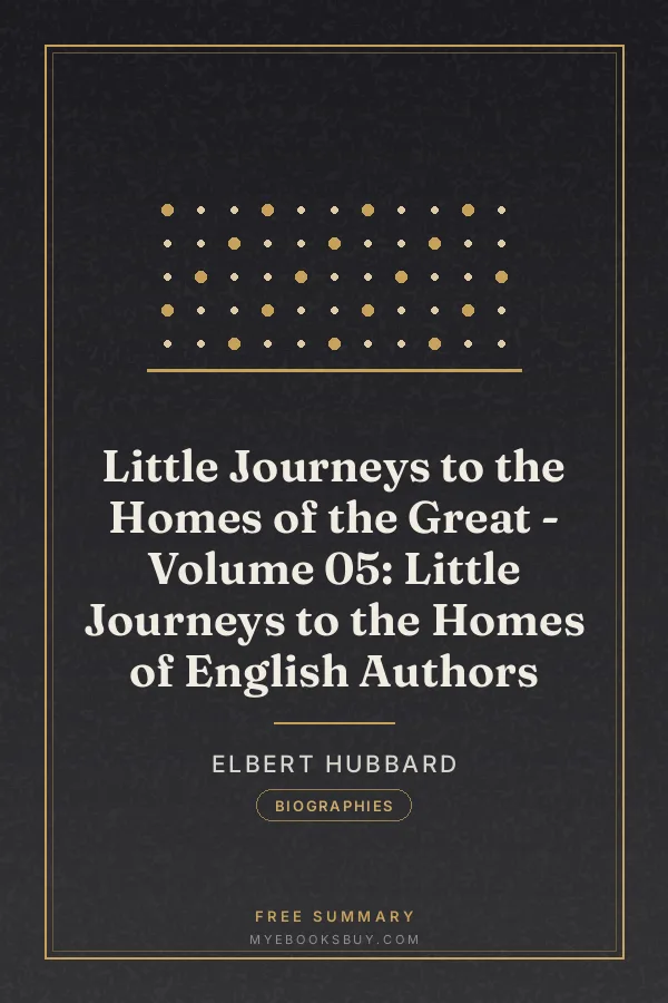 Cover of Little Journeys to the Homes of the Great - Volume 05: Little Journeys to the Homes of English Authors