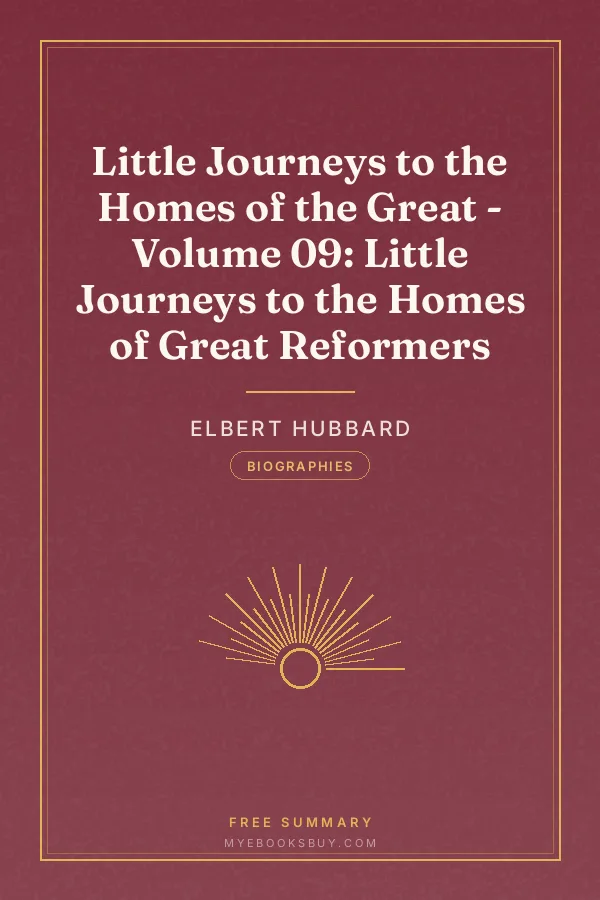 Cover of Little Journeys to the Homes of the Great - Volume 09: Little Journeys to the Homes of Great Reformers