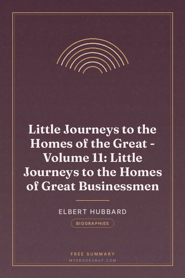 Cover of Little Journeys to the Homes of the Great - Volume 11: Little Journeys to the Homes of Great Businessmen