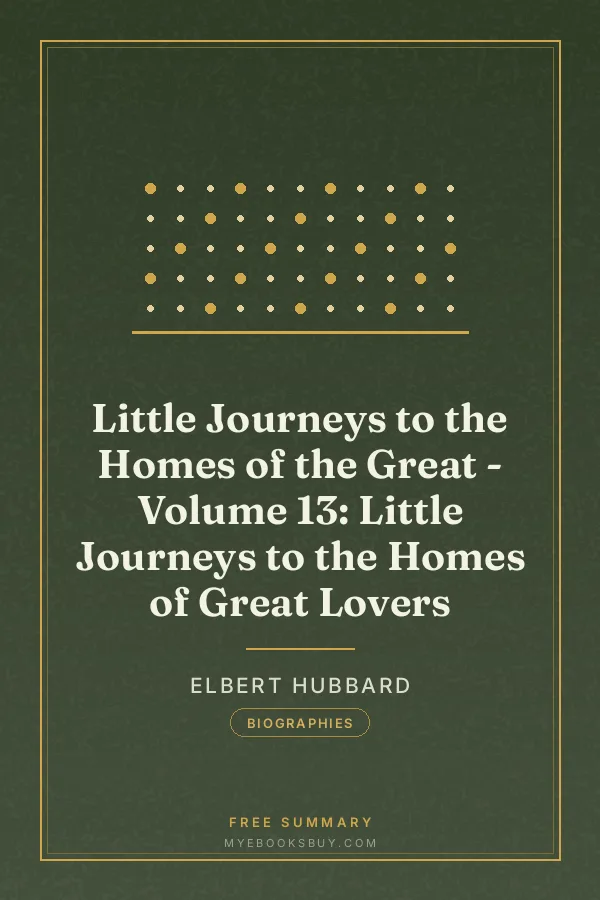 Cover of Little Journeys to the Homes of the Great - Volume 13: Little Journeys to the Homes of Great Lovers