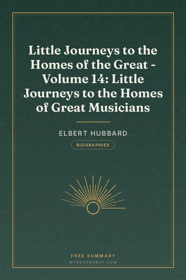 Cover of Little Journeys to the Homes of the Great - Volume 14: Little Journeys to the Homes of Great Musicians