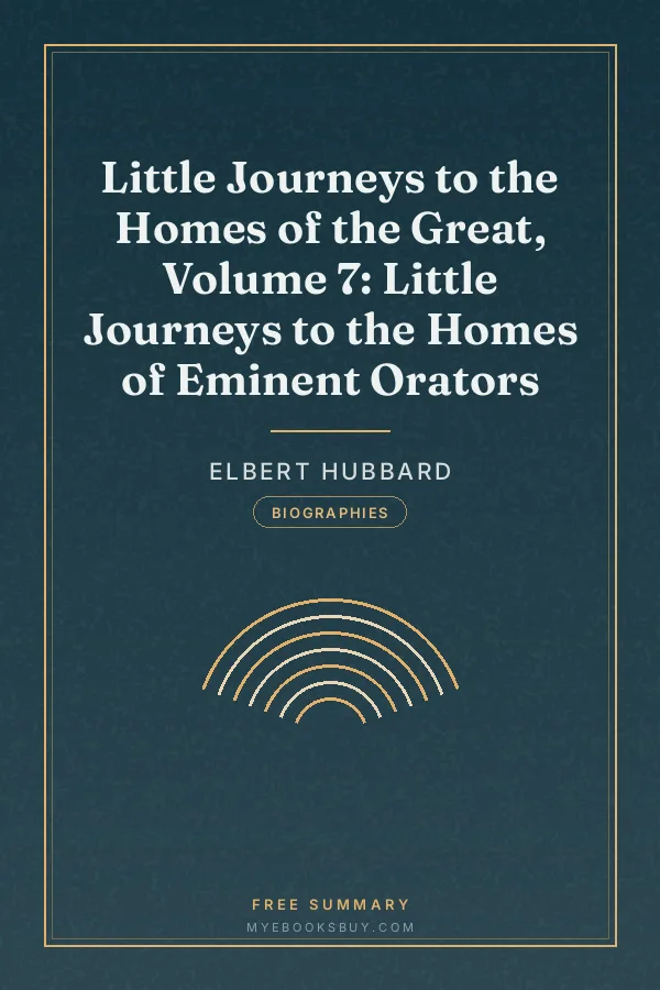 Cover of Little Journeys to the Homes of the Great, Volume 7: Little Journeys to the Homes of Eminent Orators