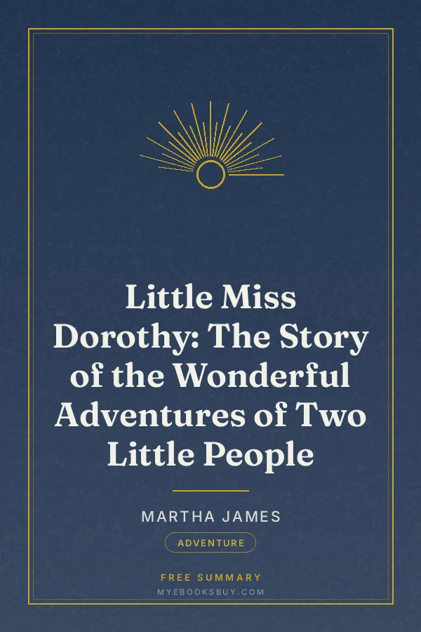 Cover of Little Miss Dorothy: The Story of the Wonderful Adventures of Two Little People
