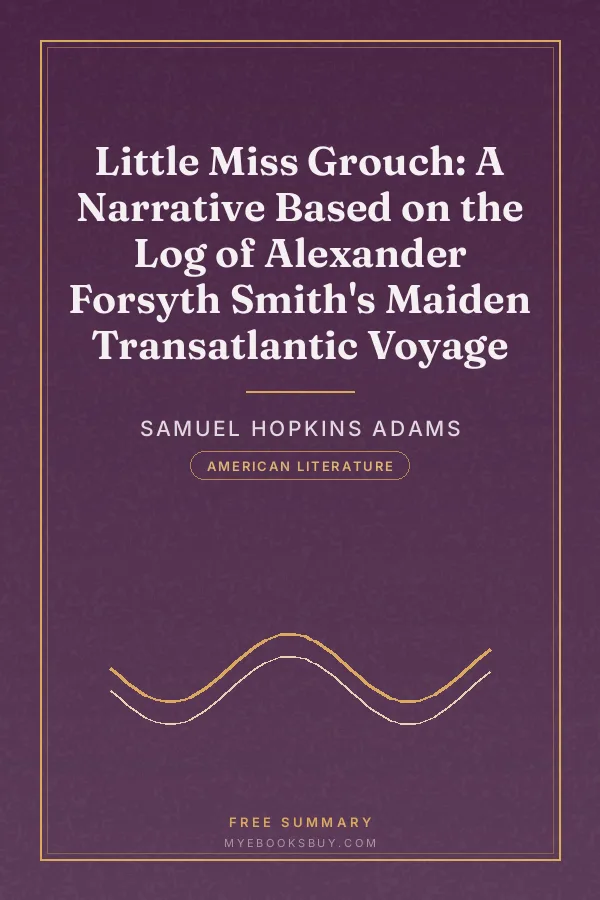 Cover of Little Miss Grouch: A Narrative Based on the Log of Alexander Forsyth Smith's Maiden Transatlantic Voyage