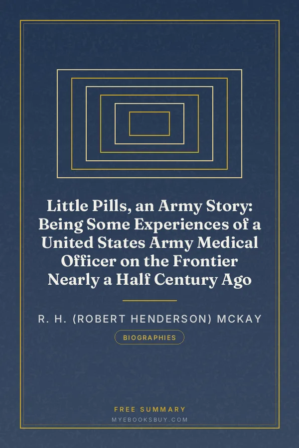 Cover of Little Pills, an Army Story: Being Some Experiences of a United States Army Medical Officer on the Frontier Nearly a Half Century Ago