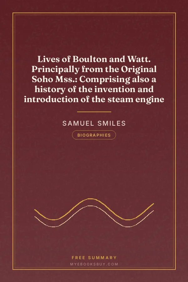 Cover of Lives of Boulton and Watt. Principally from the Original Soho Mss.: Comprising also a history of the invention and introduction of the steam engine
