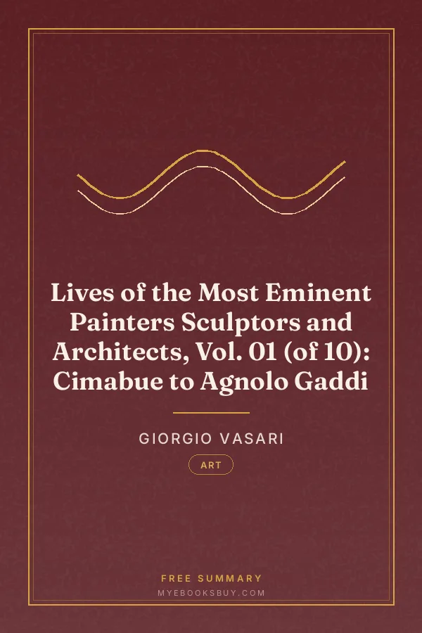 Cover of Lives of the Most Eminent Painters Sculptors and Architects, Vol. 01 (of 10): Cimabue to Agnolo Gaddi
