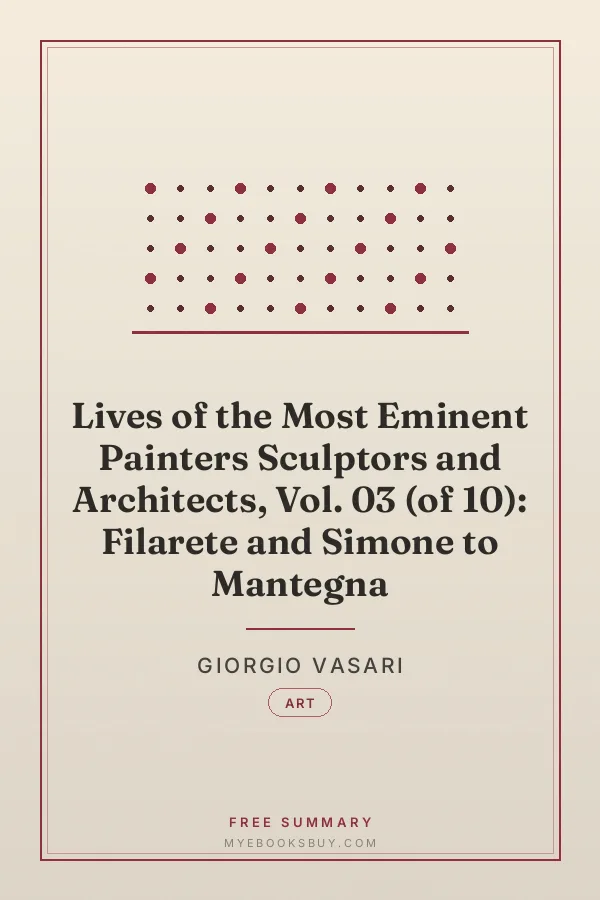 Cover of Lives of the Most Eminent Painters Sculptors and Architects, Vol. 03 (of 10): Filarete and Simone to Mantegna