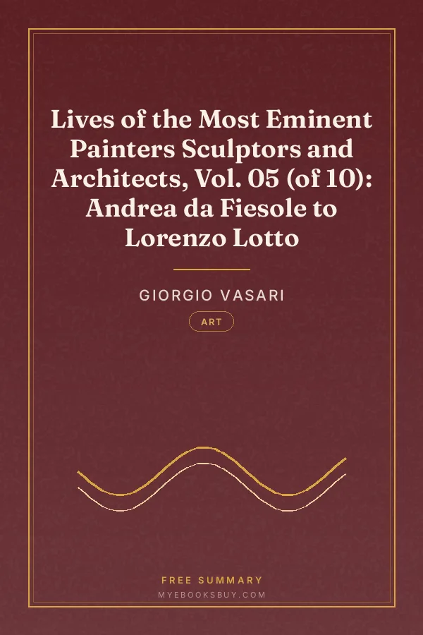 Cover of Lives of the Most Eminent Painters Sculptors and Architects, Vol. 05 (of 10): Andrea da Fiesole to Lorenzo Lotto