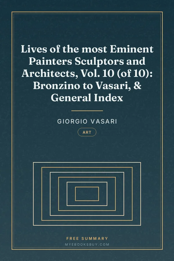 Cover of Lives of the most Eminent Painters Sculptors and Architects, Vol. 10 (of 10): Bronzino to Vasari, & General Index