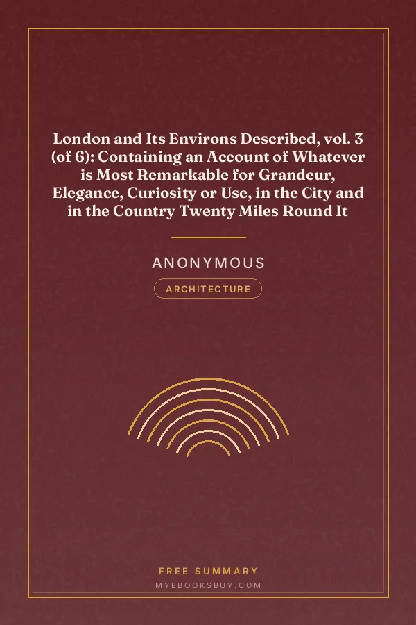 Cover of London and Its Environs Described, vol. 3 (of 6): Containing an Account of Whatever is Most Remarkable for Grandeur, Elegance, Curiosity or Use, in the City and in the Country Twenty Miles Round It