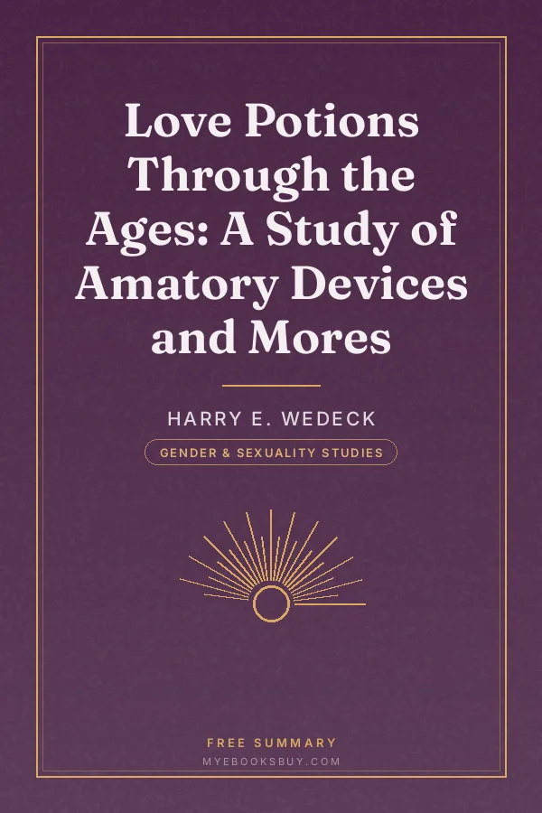 Cover of Love Potions Through the Ages: A Study of Amatory Devices and Mores