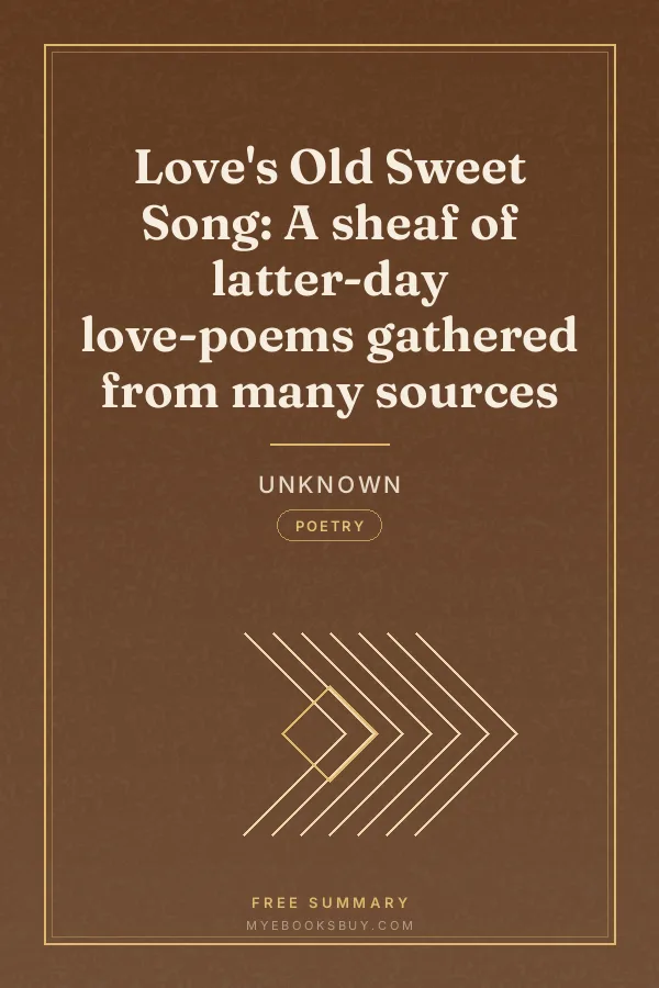 Cover of Love's Old Sweet Song: A sheaf of latter-day love-poems gathered from many sources