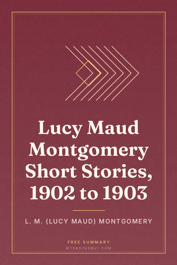 Cover of Lucy Maud Montgomery Short Stories, 1902 to 1903