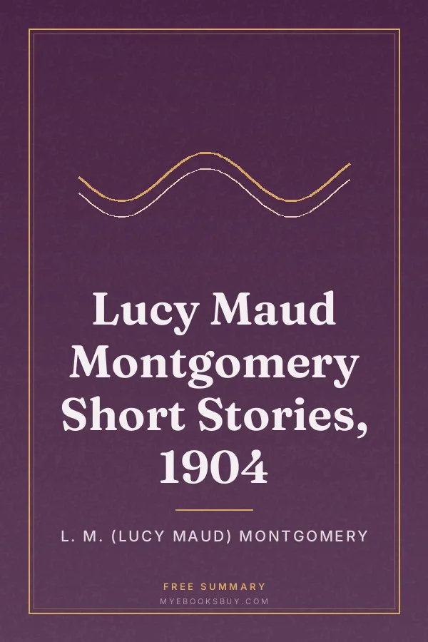 Cover of Lucy Maud Montgomery Short Stories, 1904