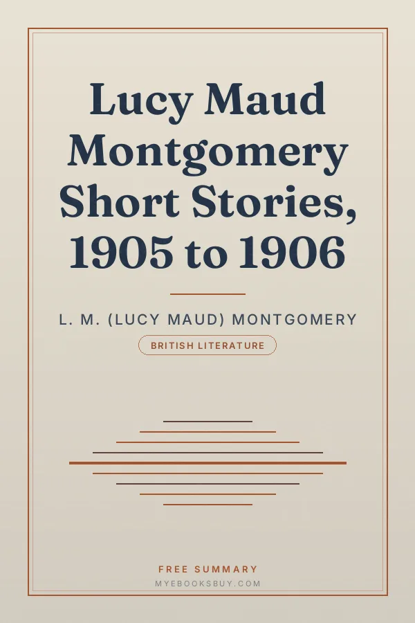Cover of Lucy Maud Montgomery Short Stories, 1905 to 1906