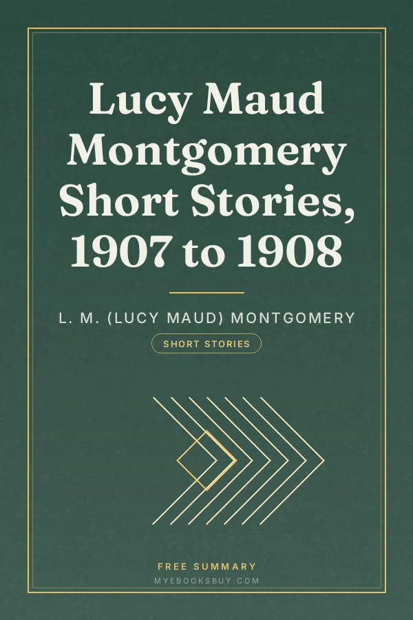 Cover of Lucy Maud Montgomery Short Stories, 1907 to 1908