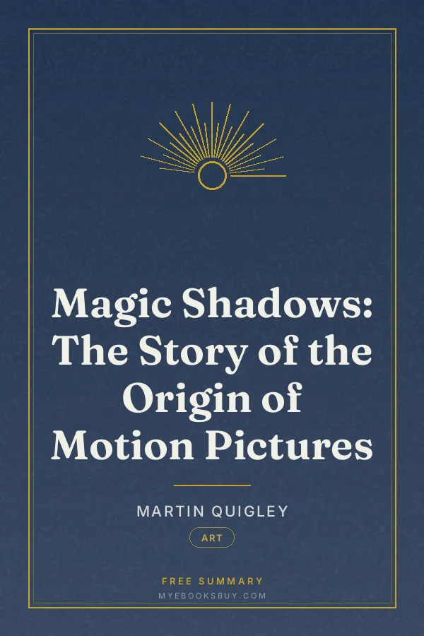 Cover of Magic Shadows: The Story of the Origin of Motion Pictures